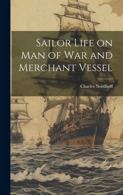 Sailor Life on man of war and Merchant Vessel - Nordhoff, Charles