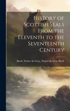 History of Scottish Seals From the Eleventh to the Seventeenth Century - Walter de Gray, Walter de
