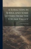 A Subaltern in Serbia and Some Letters From the Struma Valley