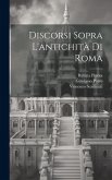 Discorsi sopra l'antichità di Roma