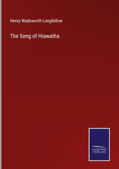 The Song of Hiawatha - Longfellow, Henry Wadsworth