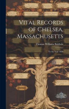 Vital Records of Chelsea, Massachusetts - Baldwin, Thomas Williams