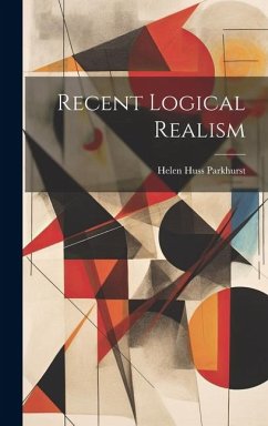 Recent Logical Realism - Parkhurst, Helen Huss
