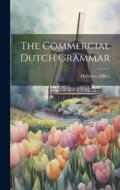 The Commercial Dutch Grammar - Hubertus, Elffers