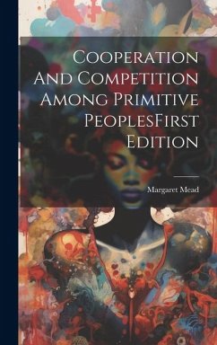 Cooperation And Competition Among Primitive PeoplesFirst Edition - Mead, Margaret