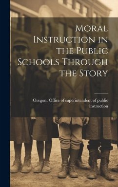 Cover Moral Instruction in the Public Schools Through the Story