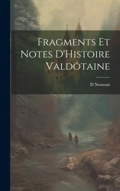 Fragments Et Notes D'Histoire Valdôtaine - Noussan, D.