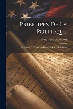 Principes De La Politique - Holtzendorff, Franz Von