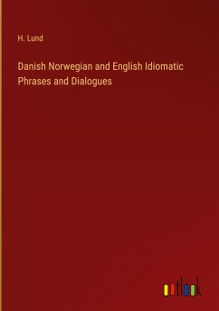 Danish Norwegian and English Idiomatic Phrases and Dialogues - Lund, H.
