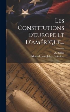 Les Constitutions D'europe Et D'amérique... - Batbie, A.