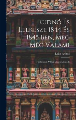 Rudnó És Lelkésze 1844 És 1845 Ben, Meg Még Valami - Arányi, Lajos