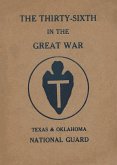 The Thirty-Sixth Infantry Division In The Great War Unit History