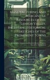 Manufacturing and Mercantile Resources of the Lehigh Valley, Including Historical Sketches of the Prominent Towns