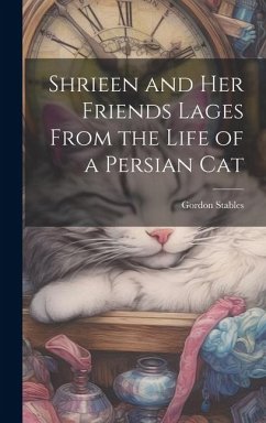 Shrieen and her Friends Lages From the Life of a Persian Cat - Stables, Gordon