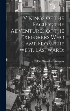 Vikings of the Pacific the Adventures of the Explorers who Came From the West, Eastward;