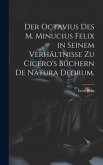 Der Octavius des M. Minucius Felix in seinem Verhältnisse zu Cicero's Büchern de Natura Deorum.