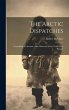 The Arctic Dispatches [microform] - Bild 1
