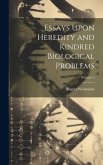 Essays Upon Heredity and Kindred Biological Problems; Volume 2