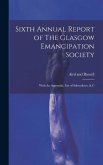 Sixth Annual Report of The Glasgow Emancipation Society