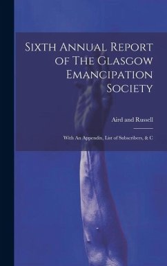 Sixth Annual Report of The Glasgow Emancipation Society - Russell, Aird And