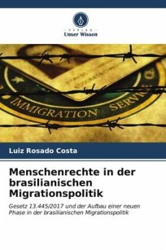 Menschenrechte in der brasilianischen Migrationspolitik - Rosado Costa, Luiz