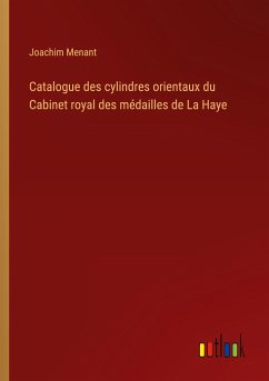 Catalogue des cylindres orientaux du Cabinet royal des médailles de La Haye