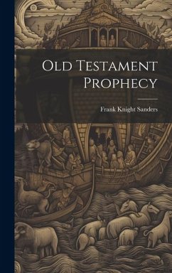 Old Testament Prophecy - Knight, Sanders Frank