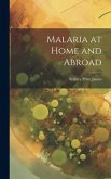 Malaria at Home and Abroad