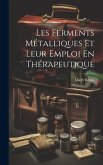 Les Ferments Métalliques Et Leur Emploi En Thérapeutique