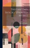 Tristan Und Isolde / [printed Music]