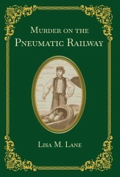 Murder on the Pneumatic Railway - Lane, Lisa M.