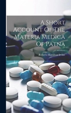 A Short Account Of The Materia Medica Of Patna - Irvine, Roberts Hamilton