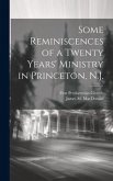 Some Reminiscences of a Twenty Years' Ministry in Princeton, N.J.