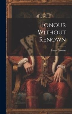 Honour Without Renown - Innes-Browne