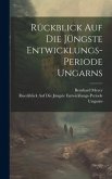 Rückblick auf die jüngste Entwicklungs-Periode Ungarns