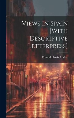 Views in Spain [With Descriptive Letterpress] - Locker, Edward Hawke