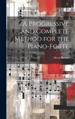 A Progressive and Complete Method for the Piano-forte - Bertini, Henri