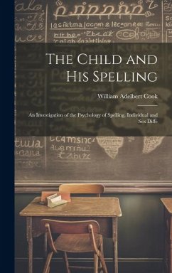 The Child and His Spelling - Cook, William Adelbert