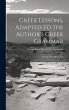 Greek Lessons, Adapted to the Author's... - Bild 1