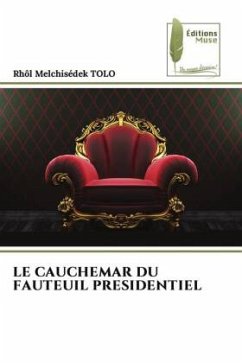 LE CAUCHEMAR DU FAUTEUIL PRESIDENTIEL - TOLO, Rhôl Melchisédek