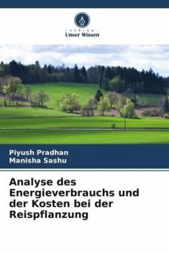 Analyse des Energieverbrauchs und der Kosten bei der Reispflanzung - Pradhan, Piyush;Sashu, Manisha