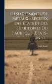 (les) Gisements De Métaux Précieux Des États Et Des Territoires Du Pacifique (états-unis)....