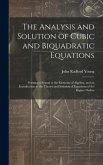 The Analysis and Solution of Cubic and Biquadratic Equations