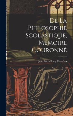 De La Philosophie Scolastique, Mémoire Couronné - Hauréau, Jean Barthélemy