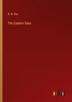 The Eastern Seas - Bax, B. W.