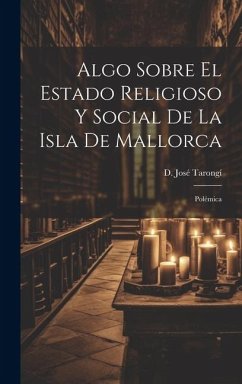 Algo Sobre el Estado Religioso y Social de la Isla de Mallorca - Tarongí, D José