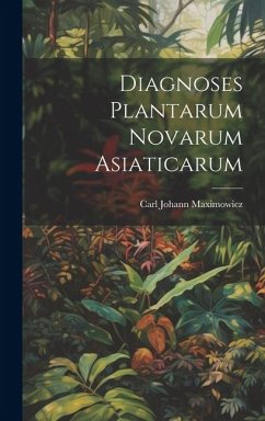 Diagnoses Plantarum Novarum Asiaticarum - Maximowicz, Carl Johann