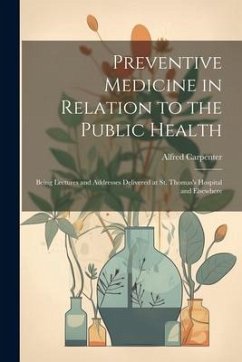 Preventive Medicine in Relation to the Public Health - Carpenter, Alfred