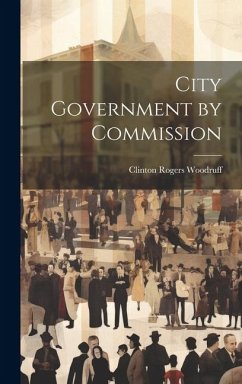 City Government by Commission - Woodruff, Clinton Rogers