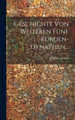 Geschichte Von Weiteren Fünf Kurden-dynastien... - Barb, Heinrich A